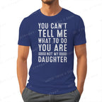Funny Father Daddy Gifts Men From Daughter Fathers Day Dad T-Shirt You Can't Tell Me What To Do Letter Print Short Sleeve Tees
