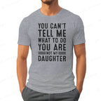 Funny Father Daddy Gifts Men From Daughter Fathers Day Dad T-Shirt You Can't Tell Me What To Do Letter Print Short Sleeve Tees