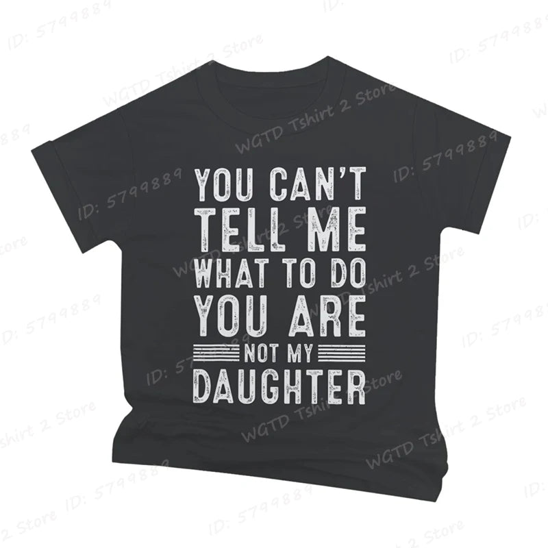 Funny Father Daddy Gifts Men From Daughter Fathers Day Dad T-Shirt You Can't Tell Me What To Do Letter Print Short Sleeve Tees
