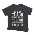 Funny Father Daddy Gifts Men From Daughter Fathers Day Dad T-Shirt You Can't Tell Me What To Do Letter Print Short Sleeve Tees