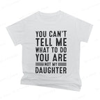 Funny Father Daddy Gifts Men From Daughter Fathers Day Dad T-Shirt You Can't Tell Me What To Do Letter Print Short Sleeve Tees