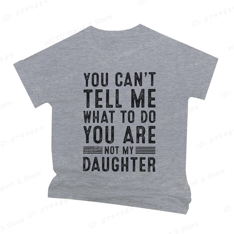 Funny Father Daddy Gifts Men From Daughter Fathers Day Dad T-Shirt You Can't Tell Me What To Do Letter Print Short Sleeve Tees