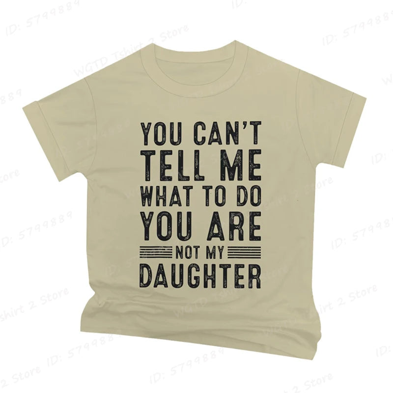 Funny Father Daddy Gifts Men From Daughter Fathers Day Dad T-Shirt You Can't Tell Me What To Do Letter Print Short Sleeve Tees